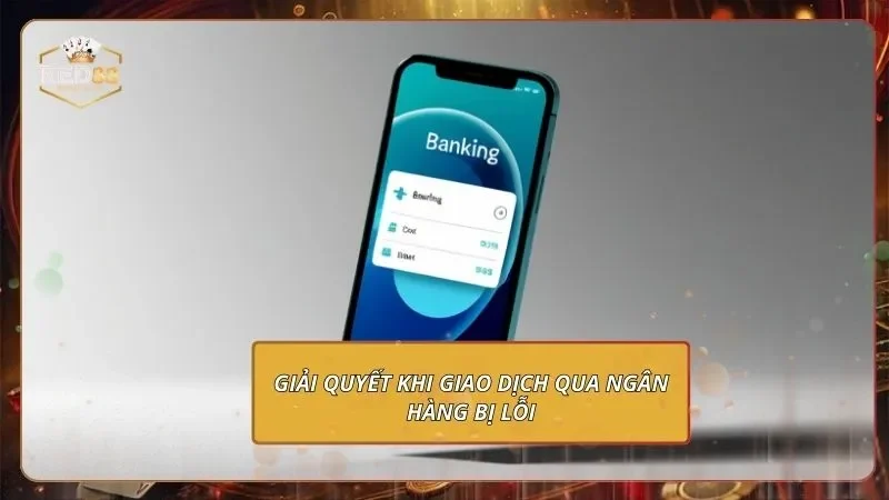 Miễn Trừ Trách Nhiệm RED88 - Phạm Vi Quyền Hạn Từ Nhà Cái Giải quyết khi giao dịch qua ngân hàng bị lỗi