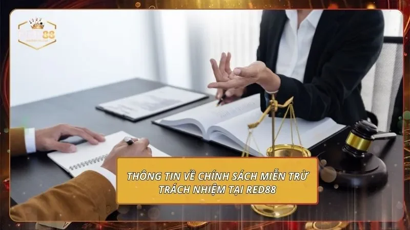 Miễn Trừ Trách Nhiệm RED88 - Phạm Vi Quyền Hạn Từ Nhà Cái Thông tin về chính sách miễn trừ trách nhiệm tại RED88