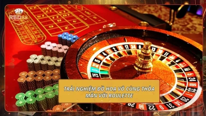 Các Tựa Game Nên Chơi Tại RED88 - Nắm Bắt Thưởng Khủng Trải nghiệm đồ hoạ vô cùng thỏa mãn với Roulette